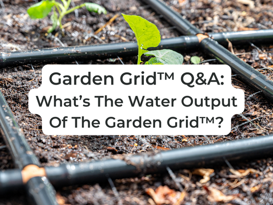 What’s the water output of the Garden Grid™?